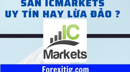 Sàn IC Markets uy tín hay lừa đảo