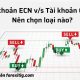 Tài khoản ECN vs Tài khoản Chuẩn