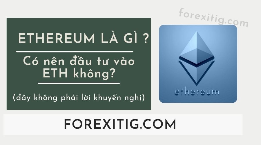 Ethereum là gì? Có nên đầu tư vào ETH không ?