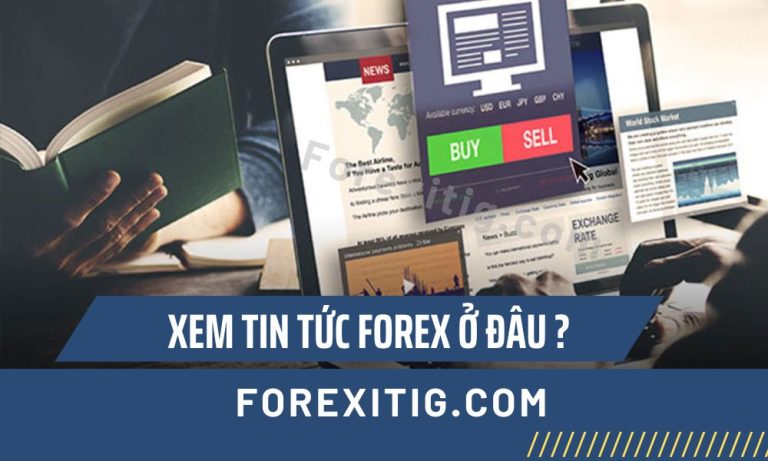 Xem tin tức Forex ở đâu ?