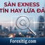Exness uy tín hay lừa đảo